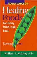 Edgar Cayce o liečivých potravinách - Edgar Cayce on Healing Foods