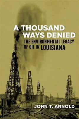 Tisíc odopretých ciest: Environmentálne dedičstvo ropy v Louisiane - A Thousand Ways Denied: The Environmental Legacy of Oil in Louisiana