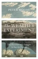 Experiment s počasím - Priekopníci, ktorí sa snažili vidieť budúcnosť - Weather Experiment - The Pioneers who Sought to see the Future