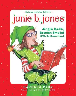Junie B. Jones Deluxe Holiday Edition: Jingle Bells, Batman Smells! (P.S. Takisto aj máj.) - Junie B. Jones Deluxe Holiday Edition: Jingle Bells, Batman Smells! (P.S. So Does May.)