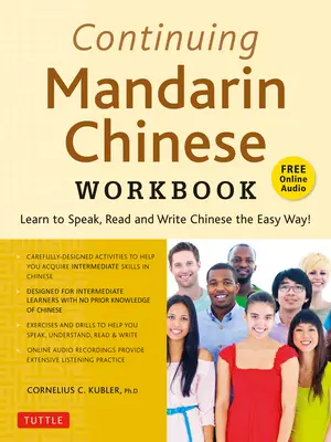 Cvičebnica mandarínskej čínštiny pre pokračovanie: Naučte sa hovoriť, čítať a písať čínsky jednoduchým spôsobom! (obsahuje online audio) - Continuing Mandarin Chinese Workbook: Learn to Speak, Read and Write Chinese the Easy Way! (Includes Online Audio)