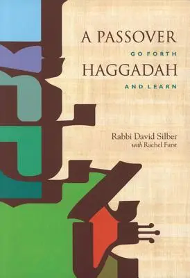 Pesachová hagada: Choď vpred a uč sa - A Passover Haggadah: Go Forth and Learn