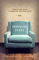 Usilovanie o pokoj: Kresťanská príručka na zvládanie konfliktov - Pursuing Peace: A Christian Guide to Handling Our Conflicts