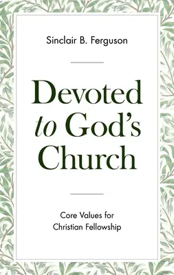 Oddaný Božej cirkvi: Základné hodnoty pre kresťanské spoločenstvo - Devoted to God's Church: Core Values for Christian Fellowship