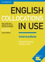 English Collocations in Use Intermediate Book with Answers: Ako spolu slová fungujú pre plynulú a prirodzenú angličtinu - English Collocations in Use Intermediate Book with Answers: How Words Work Together for Fluent and Natural English