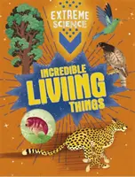 Extrémna veda: Neuveriteľné živé veci - Extreme Science: Incredible Living Things