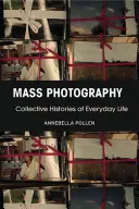 Masová fotografia: Kolektívne dejiny každodenného života - Mass Photography: Collective Histories of Everyday Life