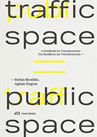 Dopravný priestor je verejný priestor: Príručka pre transformáciu - Traffic Space Is Public Space: A Handbook for Transformation