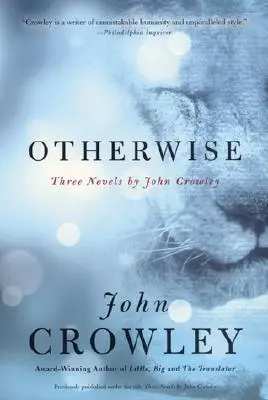 Inak: John Crowley: Tri romány - Otherwise: Three Novels by John Crowley