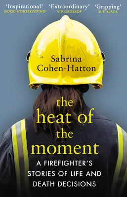 Horúčava okamihu - Príbehy hasičov o rozhodnutiach na život a na smrť - Heat of the Moment - A Firefighter's Stories of Life and Death Decisions