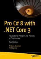 Pro C# 8 s .NET Core 3 - Základné princípy a postupy v programovaní - Pro C# 8 with .NET Core 3 - Foundational Principles and Practices in Programming
