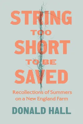 Struna príliš krátka na to, aby bola zachránená: Spomienky na leto na farme v Novom Anglicku - String Too Short to Be Saved: Recollections of Summers on a New England Farm
