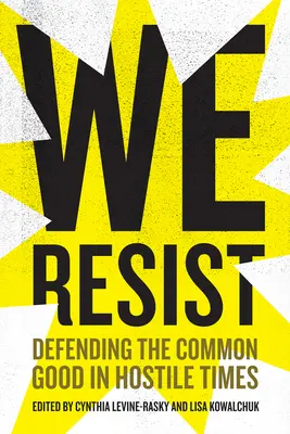 Vzdorujeme: Bránime spoločné dobro v nepriateľských časoch - We Resist: Defending the Common Good in Hostile Times