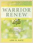 Warrior Renew: Healing from Military Sexual Trauma (Obnova bojovníka: Uzdravenie z vojenskej sexuálnej traumy) - Warrior Renew: Healing from Military Sexual Trauma