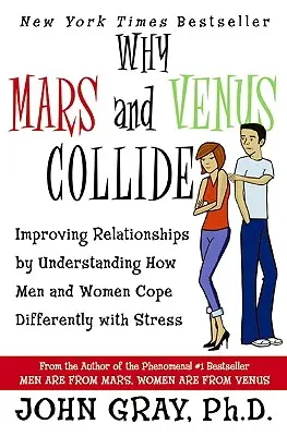 Prečo sa Mars a Venuša zrážajú: Venuša a Venus: Zlepšenie vzťahov vďaka pochopeniu toho, ako sa muži a ženy odlišne vyrovnávajú so stresom - Why Mars & Venus Collide: Improving Relationships by Understanding How Men and Women Cope Differently with Stress