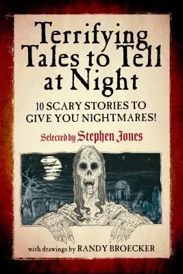 Hrôzostrašné príbehy na noc: 10 strašidelných príbehov, z ktorých budete mať nočné mory! - Terrifying Tales to Tell at Night: 10 Scary Stories to Give You Nightmares!