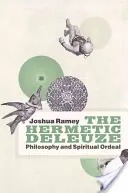 Hermetický Deleuze: Filozofia a duchovná skúška - The Hermetic Deleuze: Philosophy and Spiritual Ordeal