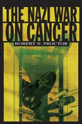 Nacistická vojna proti rakovine - The Nazi War on Cancer