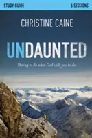 Undaunted Study Guide: Odvážne robiť to, k čomu ťa Boh vyzýva - Undaunted Study Guide: Daring to Do What God Calls You to Do
