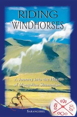 Jazda na veterných koňoch: Cesta do srdca mongolského šamanizmu - Riding Windhorses: A Journey Into the Heart of Mongolian Shamanism