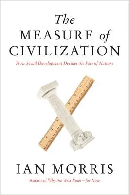 Meradlo civilizácie: Ako spoločenský vývoj rozhoduje o osude národov - The Measure of Civilization: How Social Development Decides the Fate of Nations