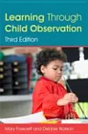 Učenie prostredníctvom pozorovania detí, tretie vydanie - Learning Through Child Observation, Third Edition