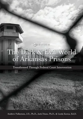 Temný a zlý svet arkansaských väzníc: Premenený zásahom federálneho súdu - The Dark and Evil World of Arkansas Prisons: Transformed Through Federal Court Intervention