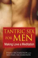 Tantrický sex pre mužov: Urobiť z milovania meditáciu - Tantric Sex for Men: Making Love a Meditation