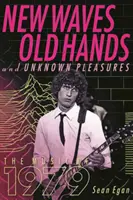 Nové vlny, staré ruky a neznáme radosti: Hudba roku 1979 - New Waves, Old Hands, and Unknown Pleasures: The Music of 1979