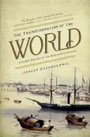 Premena sveta: Globálne dejiny devätnásteho storočia - The Transformation of the World: A Global History of the Nineteenth Century