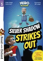 Čítajte s Oxfordom: Fáza 5: Akadémia hrdinov: Silver Shadow Strikes Out - Read with Oxford: Stage 5: Hero Academy: Silver Shadow Strikes Out