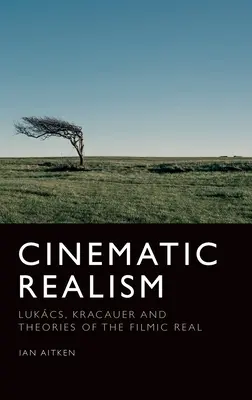 Filmový realizmus: Lukcs, Kracauer a teórie filmového reálna - Cinematic Realism: Lukcs, Kracauer and Theories of the Filmic Real