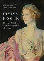 Božskí ľudia: Ambrose McEvoy (1877-1927): Umenie života - Divine People: The Art of Life of Ambrose McEvoy (1877-1927)