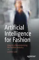 Umelá inteligencia pre módu: Ako umelá inteligencia prináša revolúciu do módneho priemyslu - Artificial Intelligence for Fashion: How AI Is Revolutionizing the Fashion Industry