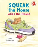 Pískajúca myš má rada svoj dom - Squeak the Mouse Likes His House
