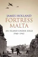 Pevnosť Malta - Obliehaný ostrov 1940-1943 - Fortress Malta - An Island Under Siege 1940-1943
