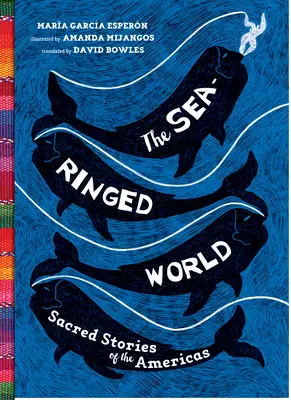 Svet s morskými prstencami: Posvätné príbehy Ameriky - The Sea-Ringed World: Sacred Stories of the Americas
