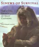 Šnúry prežitia: Živý odkaz inuitského odevu - Sinews of Survival: The Living Legacy of Inuit Clothing