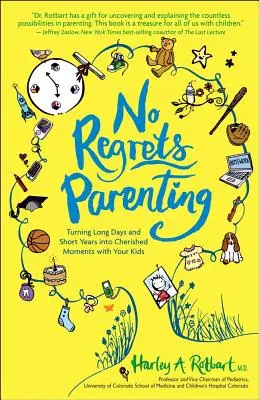 Rodičovstvo bez výčitiek: Premena dlhých dní a krátkych rokov na vzácne chvíle s vašimi deťmi - No Regrets Parenting: Turning Long Days and Short Years into Cherished Moments with Your Kids