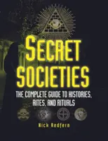 Tajné spoločnosti: Úplný sprievodca dejinami, rituálmi a obradmi - Secret Societies: The Complete Guide to Histories, Rites, and Rituals