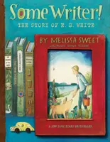 Niektorí spisovatelia! B. Whitea. - Some Writer!: The Story of E. B. White