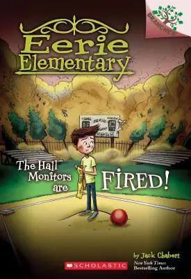 Hliadky majú padáka! (Eerie Elementary #8), 8 - The Hall Monitors Are Fired!: A Branches Book (Eerie Elementary #8), 8