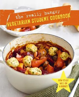 Vegetariánska kuchárka pre naozaj hladných študentov - The Really Hungry Vegetarian Student Cookbook