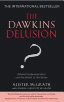 Dawkinsov blud? - Ateistický fundamentalizmus a popieranie božstva - Dawkins Delusion? - Atheist Fundamentalism and the Denial of the Divine