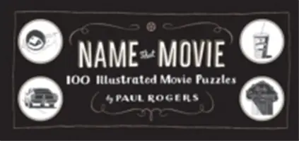 Pomenuj ten film: 100 ilustrovaných filmových hádaniek - Name That Movie: 100 Illustrated Movie Puzzles