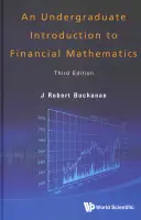 Úvod do finančnej matematiky pre vysokoškolákov (tretie vydanie) - Undergraduate Introduction to Financial Mathematics, an (Third Edition)