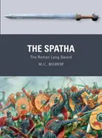 Spatha: Rímsky dlhý meč - The Spatha: The Roman Long Sword