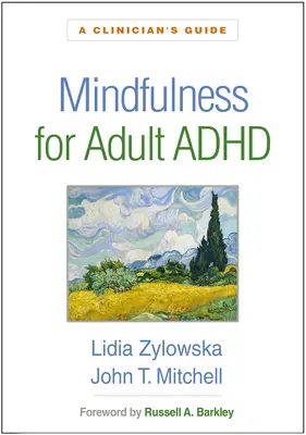 Mindfulness pre dospelých s ADHD: Všímavosť pre ADHD: príručka pre lekára - Mindfulness for Adult ADHD: A Clinician's Guide