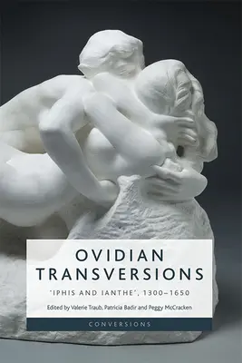 Ovidiove premeny: Iphis a Ianthe“, 1300 - 1650 - Ovidian Transversions: 'Iphis and Ianthe', 1300-1650
