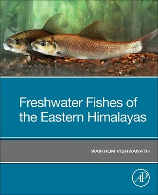 Sladkovodné ryby východných Himalájí - Freshwater Fishes of the Eastern Himalayas